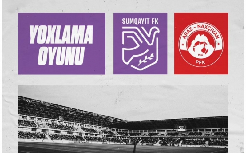 sumqayit-ve-araz-naxchivan-yoxlama-matchinda-qarshilashacaqlar